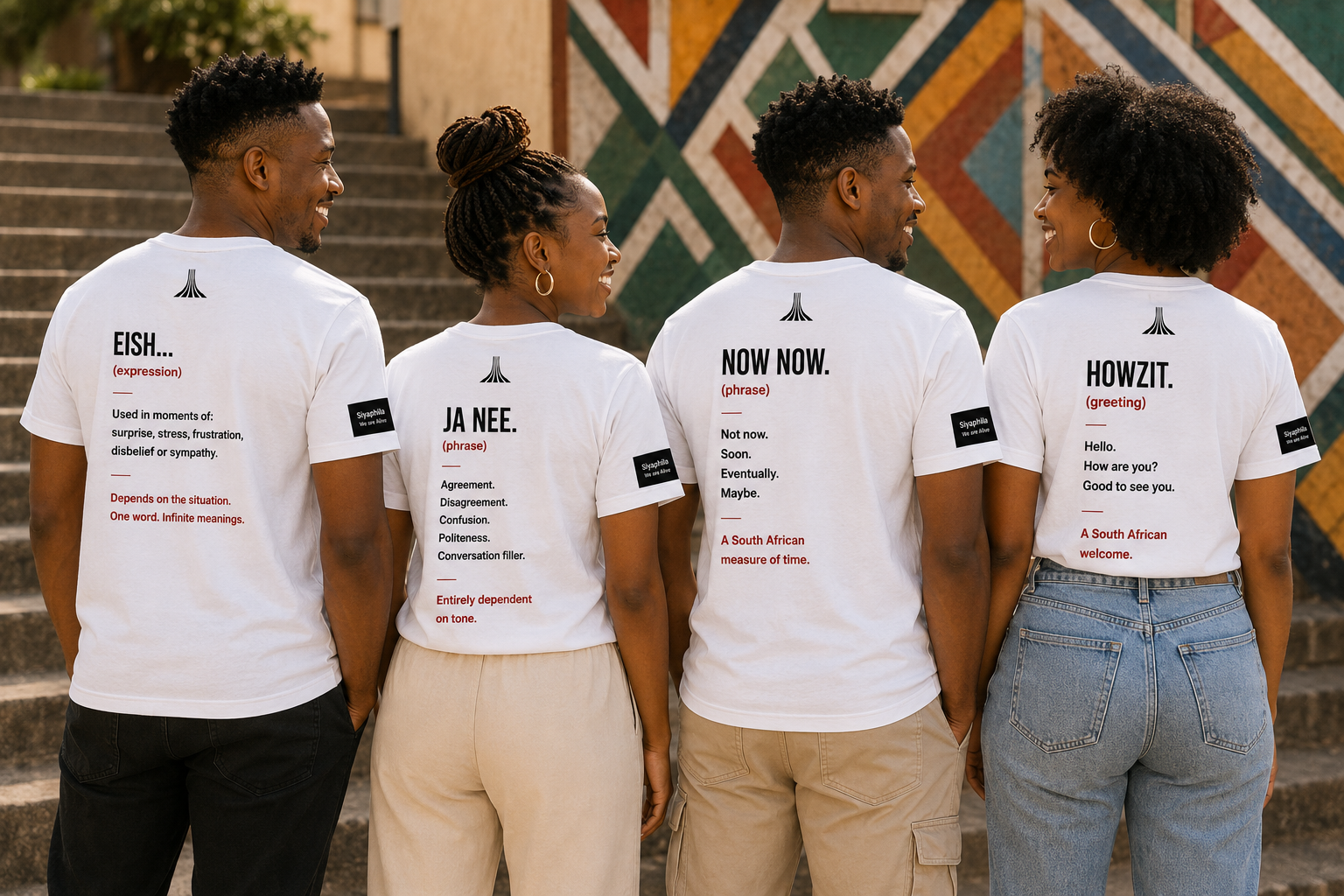 Four people wearing Eish, Ja Nee, Now Now and Howzit shirts from the Mzansi Dictionary Collection